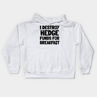 I Destroy Hedge Funds For Breakfast Kids Hoodie